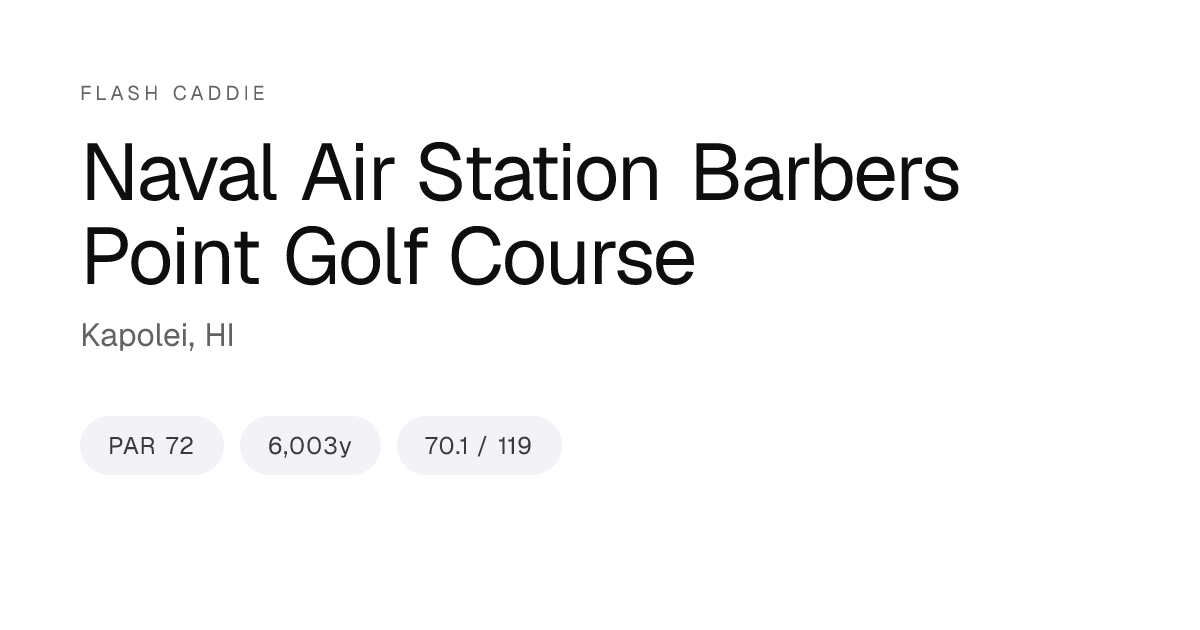Naval Air Station Barbers Point Golf Course Scorecard, Yardage & Slope ...