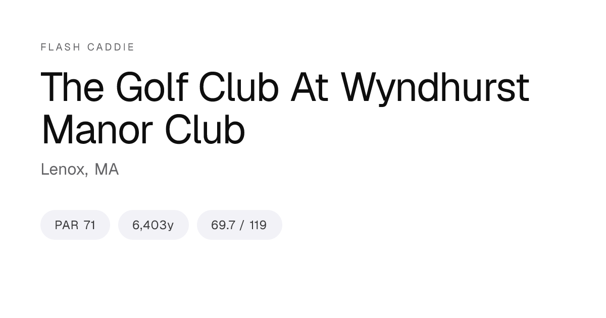 The Golf Club At Wyndhurst Manor Club Scorecard, Yardage & Slope ...