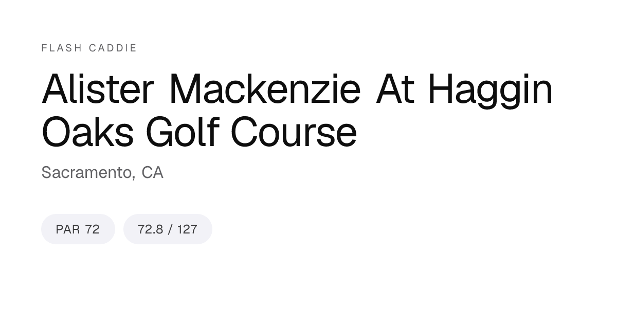 Alister Mackenzie At Haggin Oaks Golf Course Scorecard, Yardage & Slope ...